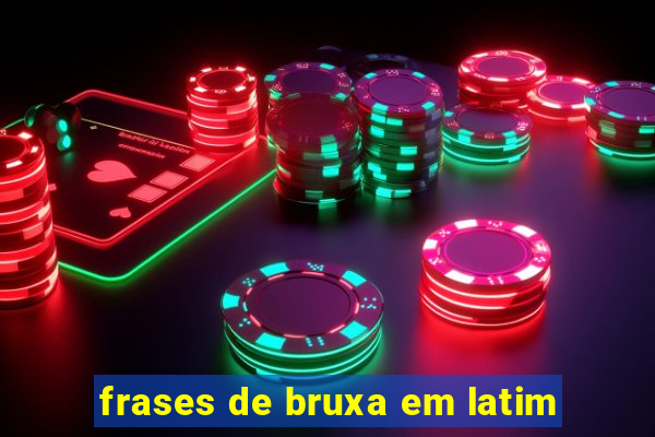 frases de bruxa em latim